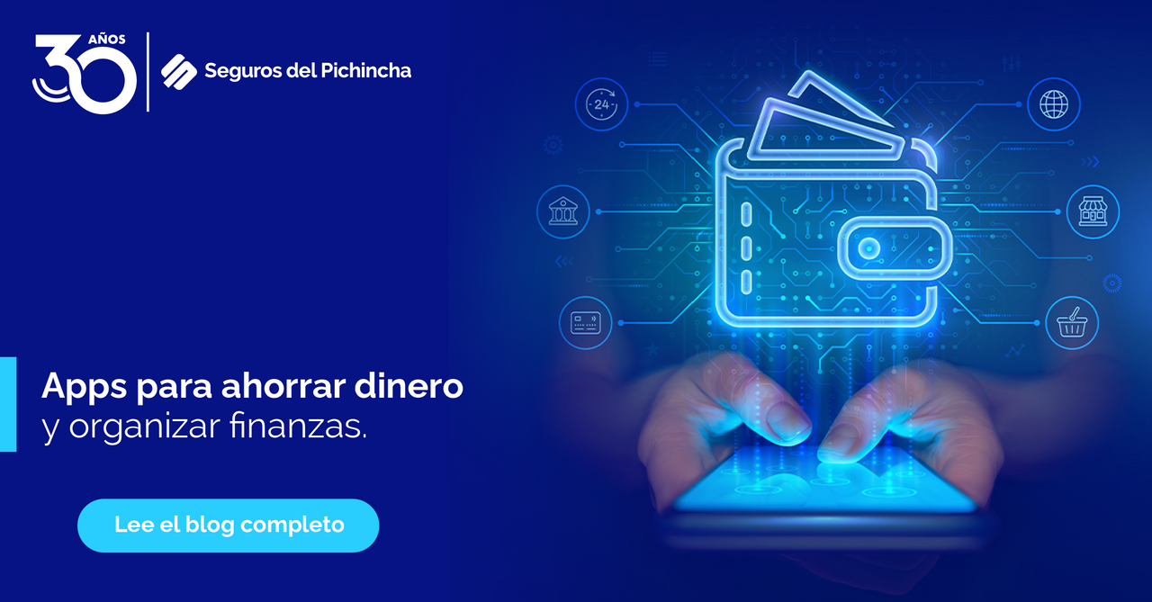 Apps para ahorrar dinero y organizar finanzas Banner de Seguros del Pichincha con el texto ‘Apps para ahorrar dinero y organizar finanzas’, mostrando una mano usando un celular con íconos digitales de billetera y tecnología financiera, relacionado con apps de finanzas.